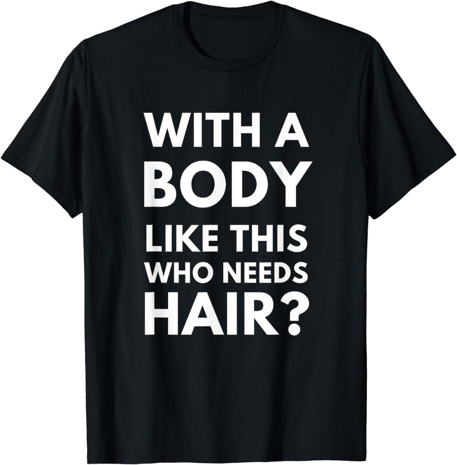 "With A Body Like This, Who Needs Hair?" Unisex Hoodie - Funny Bald Joke Sweatshirt For Men, Father's Day Gift
