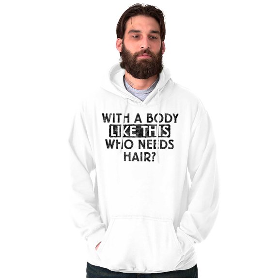 With A Body Like This Who Needs Hair Men's Big & Tall Graphic Hoodie Brisco Brands 2X