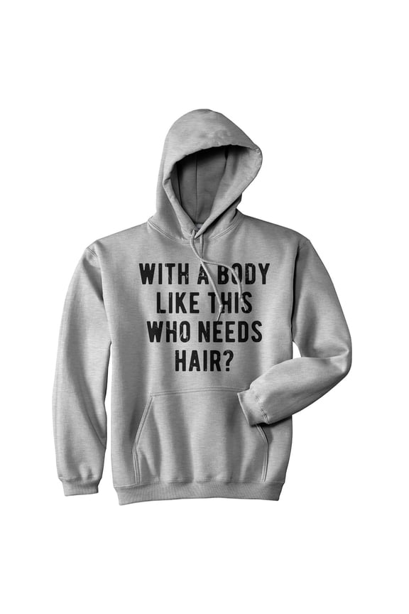 With A Body Like This Who Needs Hair Sarcastic Bald Joke Hoodie Funny Dad Top