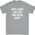 thumbnail image 1 of With A Body Like This Who Needs Hair T-Shirt Funny Bald Humor Text Tee - Heather Grey, 3XL, 1 of 1