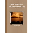 thumbnail image 1 of With A Whisper: The Poetry of Wendy Tarry, (Paperback), 1 of 1