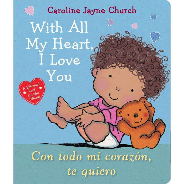 With All My Heart, I Love You / Con Todo Mi Corazón, Te Quiero (Bilingual)  (Board Book) 