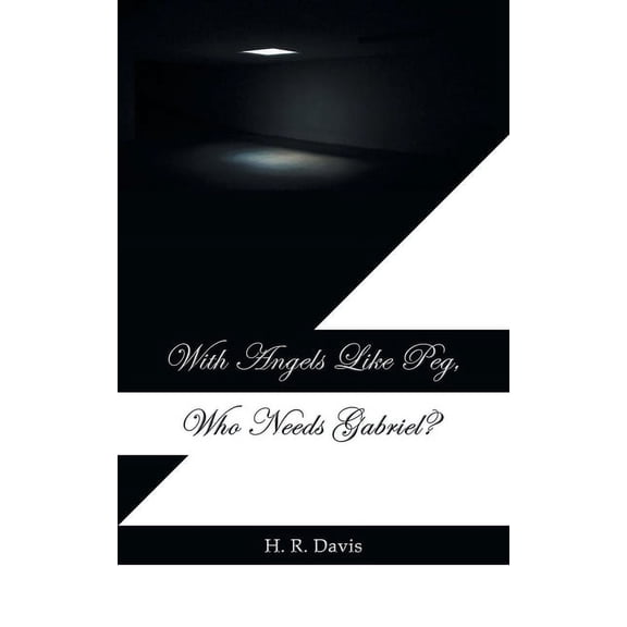 With Angels Like Peg, Who Needs Gabriel?, (Paperback)