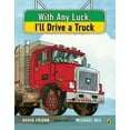 thumbnail image 1 of With Any Luck I'll Drive a Truck (Paperback), 1 of 1