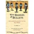 thumbnail image 1 of Pre-Owned With Badges and Bullets: Lawmen and Outlaws in the Old West (Paperback) 1555914330 9781555914332, 1 of 1