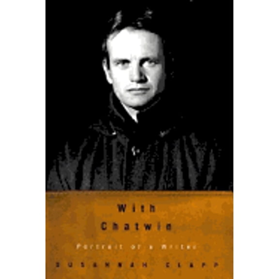 With Chatwin: Portrait of a Writer (Hardcover) by Susannah Clapp