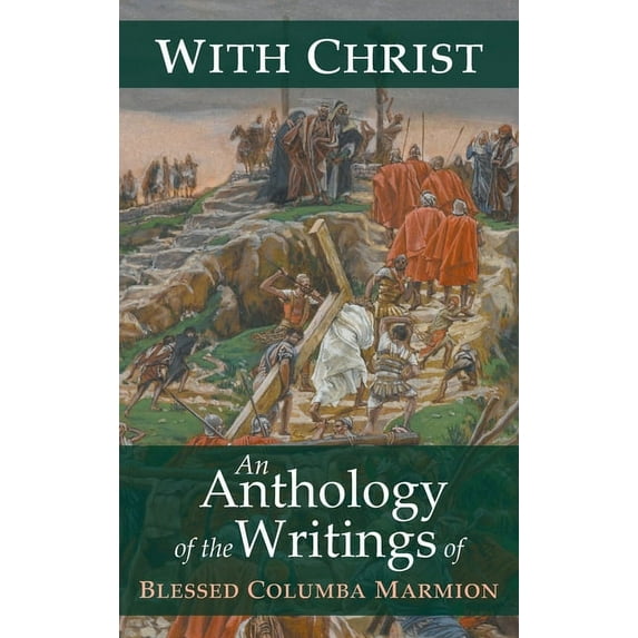 With Christ: An Anthology of the Writings of Blessed Columba Marmion, (Hardcover)