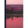 thumbnail image 1 of With Clive in India : Or, The Beginnings of an Empire (Paperback), 1 of 1