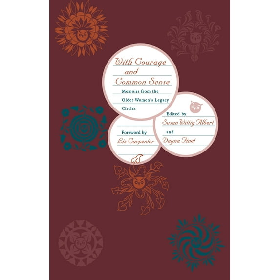 With Courage and Common Sense: Memoirs from the Older Women's Legacy Circles, (Paperback)