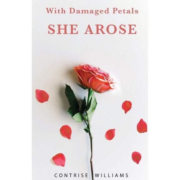 With Damaged Petals: She Arose, (Paperback)