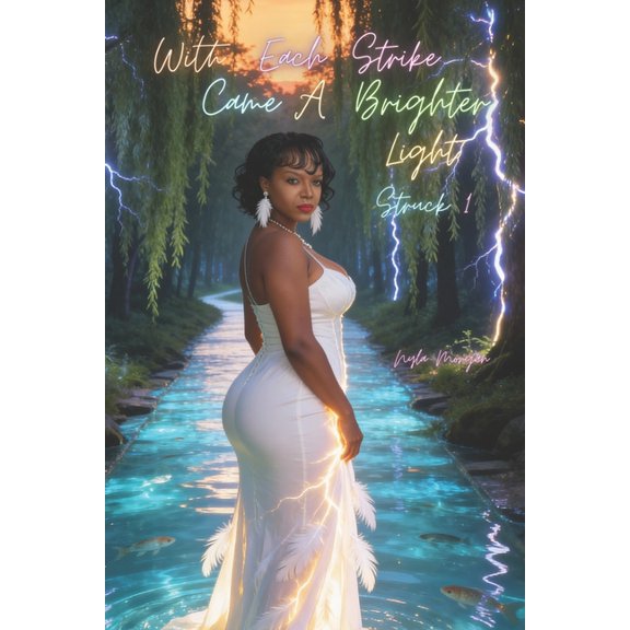 With Each Strike Came a Brighter Light With Each Strike Came A Brighter Light: Struck 1, Book 1, (Paperback)