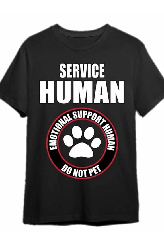 With Emotional Support Human Funny Service Human Desi T-Shirt S-5XL Birthday Gifts; For Men & Women