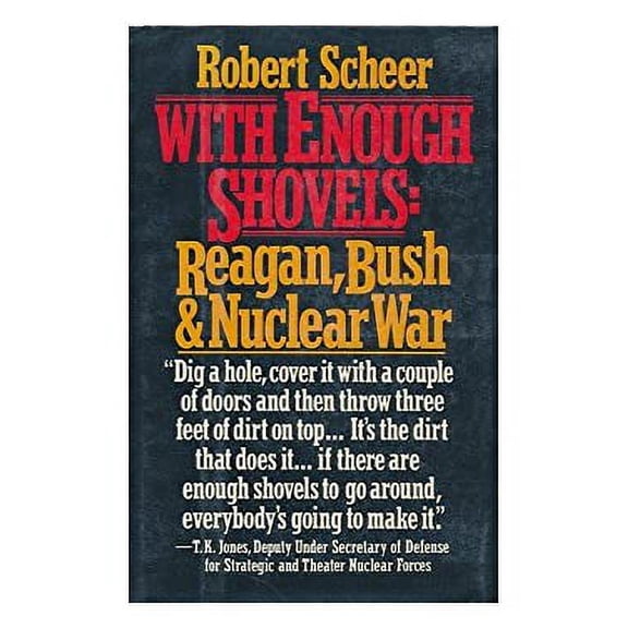 Pre-Owned With Enough Shovels: Reagan, Bush & Nuclear War (Hardcover) 0394414829 9780394414829