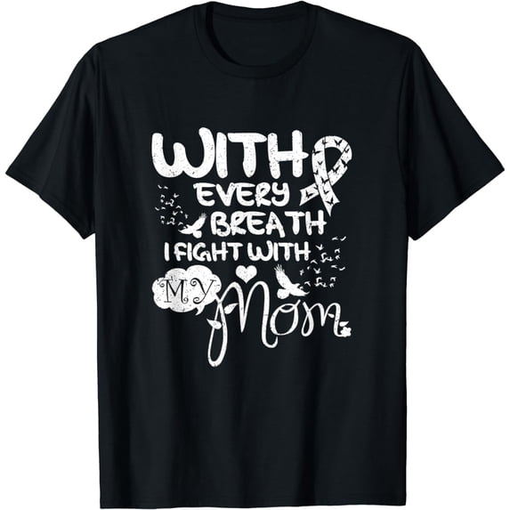 With Every Breath I Fight With My Mom Fighting Cancer T-Shirt