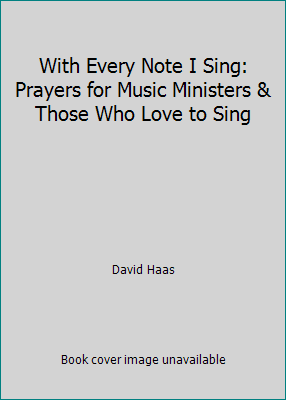 Pre-Owned With Every Note I Sing: Prayers for Music Ministers and Those Who Love to Sing (Hardcover) 0941050750 9780941050753
