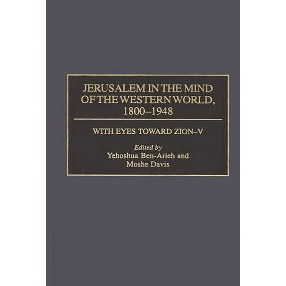 With Eyes Toward Zion Jerusalem in the Mind of the Western World, 1800-1948, (Hardcover)