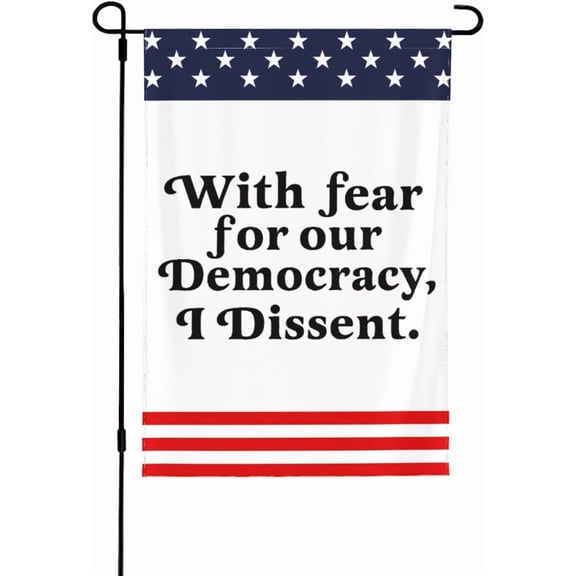 With Fear for Our Democracy I Dissent Garden Flags 28x40 Outdoor Flag House Garden Yard Sign
