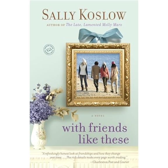 Pre-Owned With Friends Like These (Paperback) by Sally Koslow