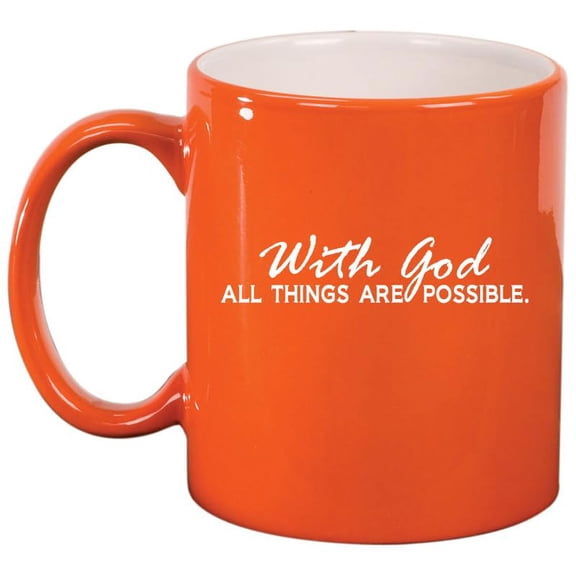 With God All Things Are Possible Ceramic Coffee Mug Tea Cup Gift (11oz Orange)