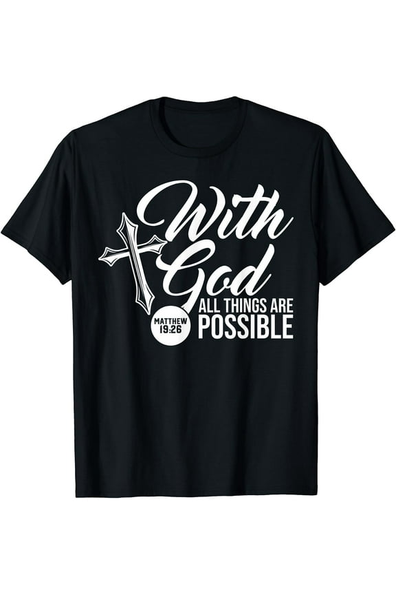 With God All Things Are Possible Matthew 19:26 Bible verse T-Shirt
