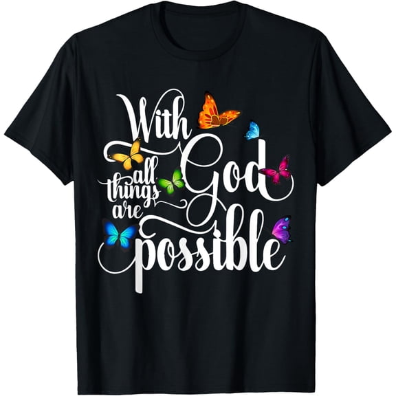 With God All Things Are Possible - Religious Butterfly Art T-Shirt