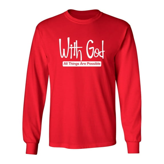 With God All Things Are Possible Sarcastic Novelty Gift Idea Adult Humor Funny Men's Long Sleeve Shirts