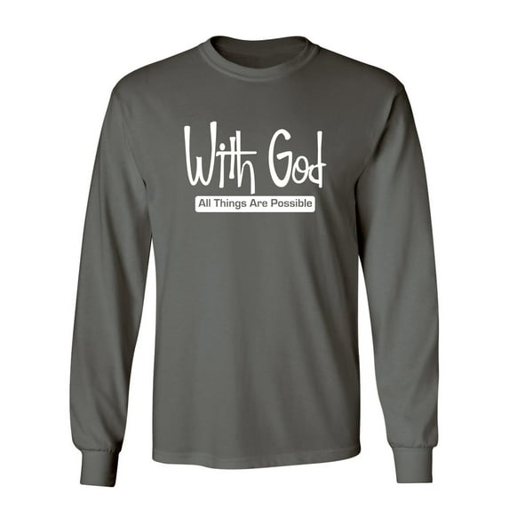 With God All Things Are Possible Sarcastic Novelty Gift Idea Adult Humor Funny Men's Long Sleeve Shirts