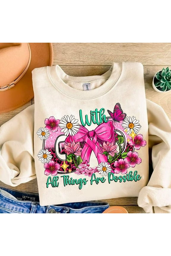 With God All Things Are Possible Sweatshirt, Breast Cancer Awareness Pink Ribbon Pullover, Christian Faith Floral Sweatshirt