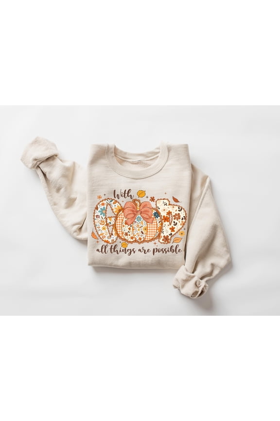 With God All Things Are Possible Sweatshirt – Christian Faith Bible Verse Sweater, Religious Thanksgiving Crewneck, Inspirational Gift