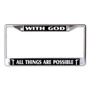 With God All Things Are Possible on Black Chrome License Plate Frame