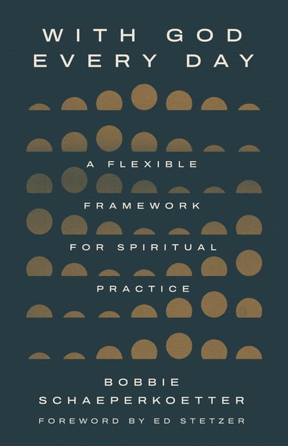 With God Every Day: A Flexible Framework for Spiritual Practice, (Paperback)
