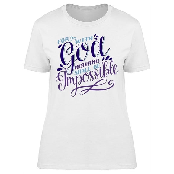 With God Nothing Impossible Art T-Shirt Women -Image by Shutterstock, Female x-Large