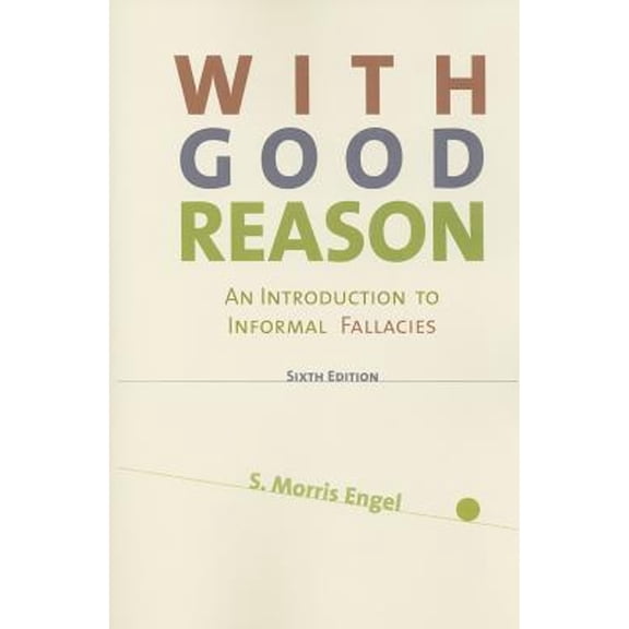 Pre-Owned With Good Reason: An Introduction to Informal Fallacies (Paperback) 1457695952 9781457695957