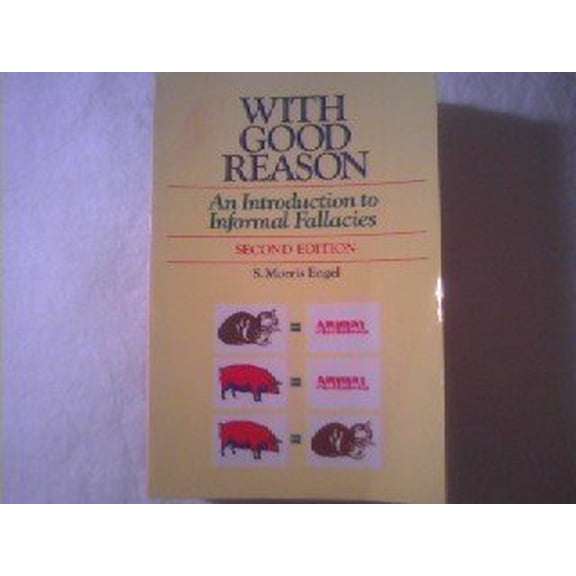 Pre-Owned With Good Reason: An Introduction to Informal Fallacies (Paperback) 0312885172 9780312885175