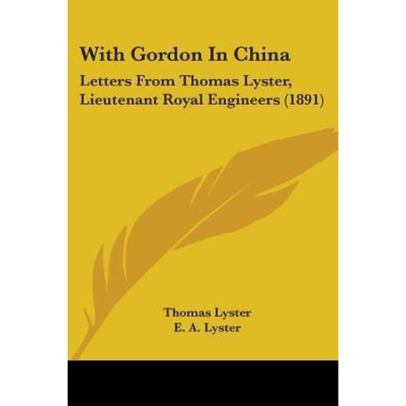 With Gordon in China: Letters from Thomas Lyster, Lieutenant Royal Engineers (1891) Paperback