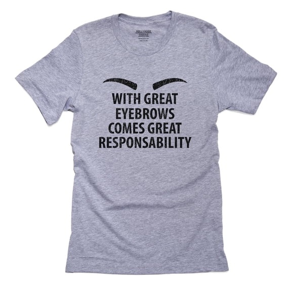 With Great Eyebrows Comes Great Responsibility Men's Grey T-Shirt