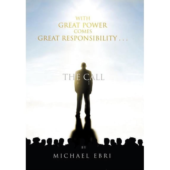 With Great Power Comes Great Responsibility . . .: The Call (Hardcover)