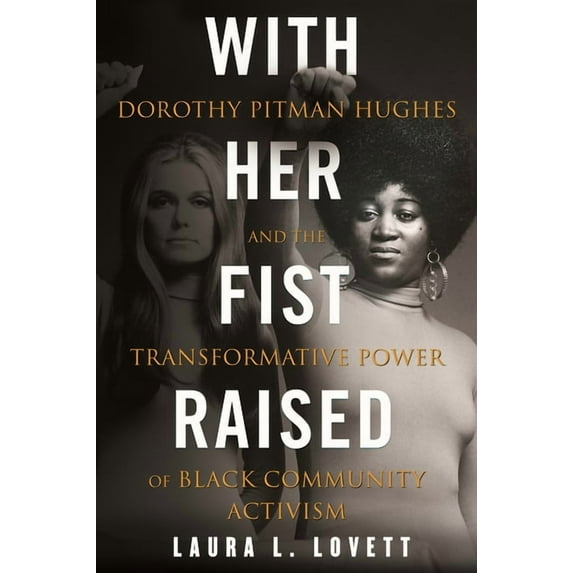 With Her Fist Raised: Dorothy Pitman Hughes and the Transformative Power of Black Community Activism, (Paperback)