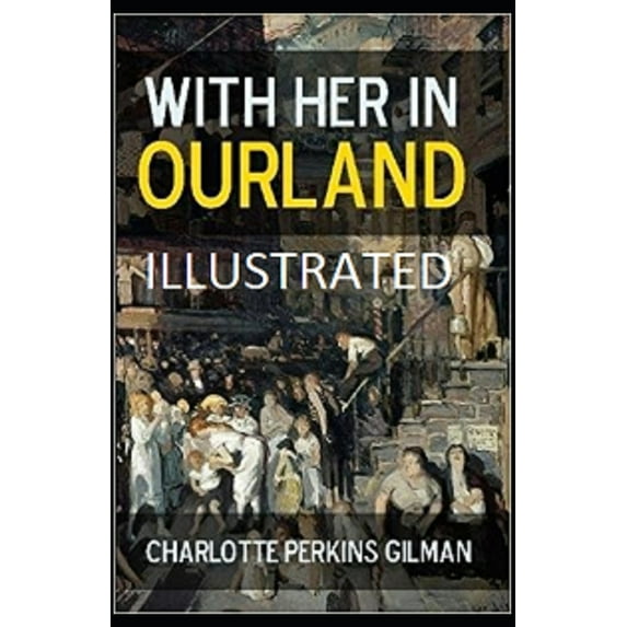 With Her in Ourland Illustrated (Paperback)