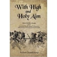 thumbnail image 1 of Pre-Owned With High and Holy Aim: Alfred Sheldon Knight and the Seventh Rhode Island Volunteers (Paperback) 1424145600 9781424145607, 1 of 1