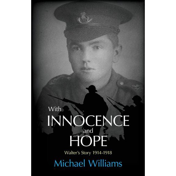 With Innocence and Hope: Walter's Story 1914 - 1918, (Paperback)