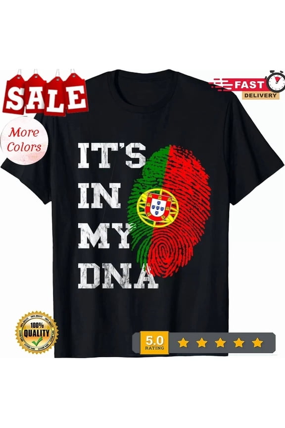 With It Is In My Dna Portugal Genetics Portuguese Roots T-Shirt Birthday Gifts; For Men & Women