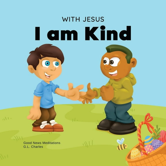 Pre-Owned With Jesus I am Kind: An Easter children's Christian story about Jesus' kindness, compassion, and forgiveness to inspire kids to do the same in their (Paperback) 1990681069 9781990681066