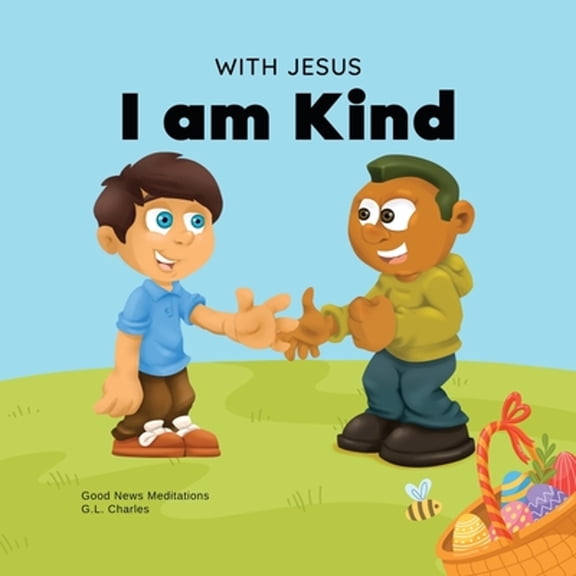 Pre-Owned With Jesus I am Kind: An Easter children's Christian story about Jesus' kindness, compassion, and forgiveness to inspire kids to do the same in their (Paperback) 1990681069 9781990681066