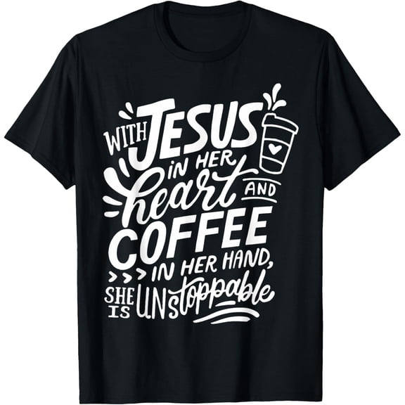 With Jesus In Her Heart And Coffee In Her Hand T-Shirt