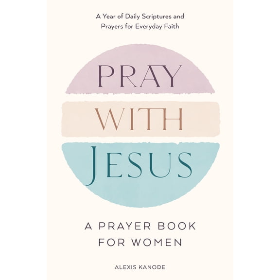 With Jesus Readings Pray with Jesus: A Prayer Book for Women: A Year of Daily Scriptures and Prayers for Everyday Faith, (Hardcover)
