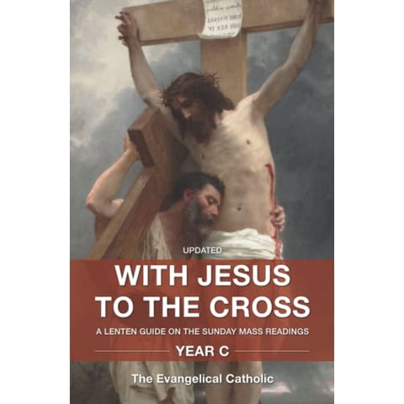 Pre-Owned With Jesus to the Cross: A Lenten Guide on the Sunday Mass Readings: Year C (Paperback) 1593252862 9781593252861