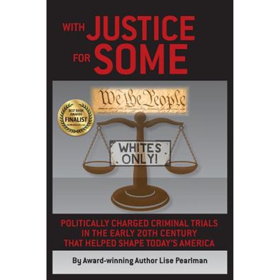 Pre-Owned With Justice for Some: Politically Charged Criminal Trials in the Early 20th Century That Helped Shape Today's America (Paperback) 1587904101 9781587904103