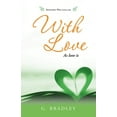 thumbnail image 1 of With Love: As love is Paperback 1982234504 9781982234508 G. Bradley, 1 of 1