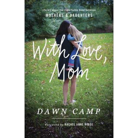 Pre-Owned With Love, Mom: Stories about the Remarkable Bond Between Mothers and Daughters (Paperback) 0736972919 9780736972918